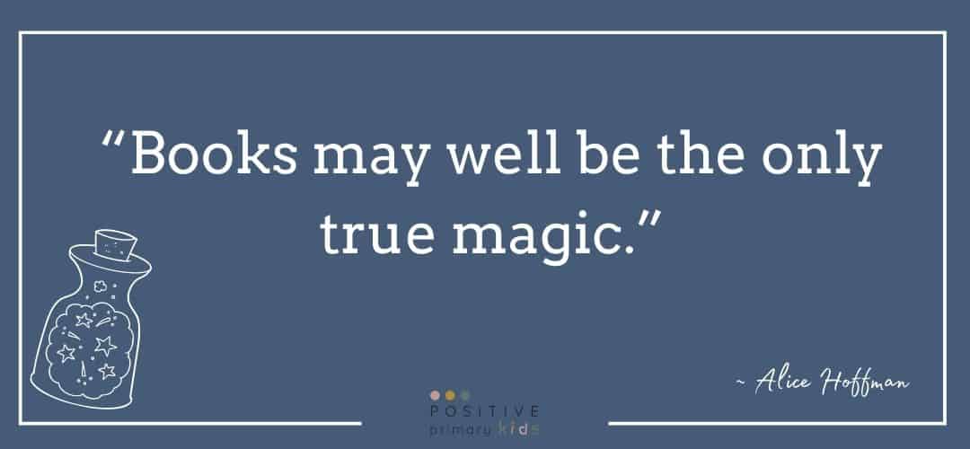 “Books may well be the only true magic.”