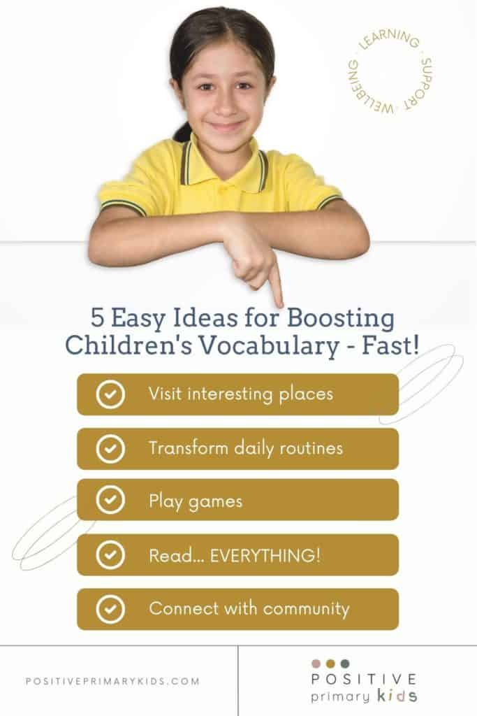 Pinterest graphic with 5 easy ideas for boosting children's vocabulary fast: 1) visit interesting places. 2) Transform daily routines, 3) Play games, 4) Read EVERYTHING, 5) Connect with the community