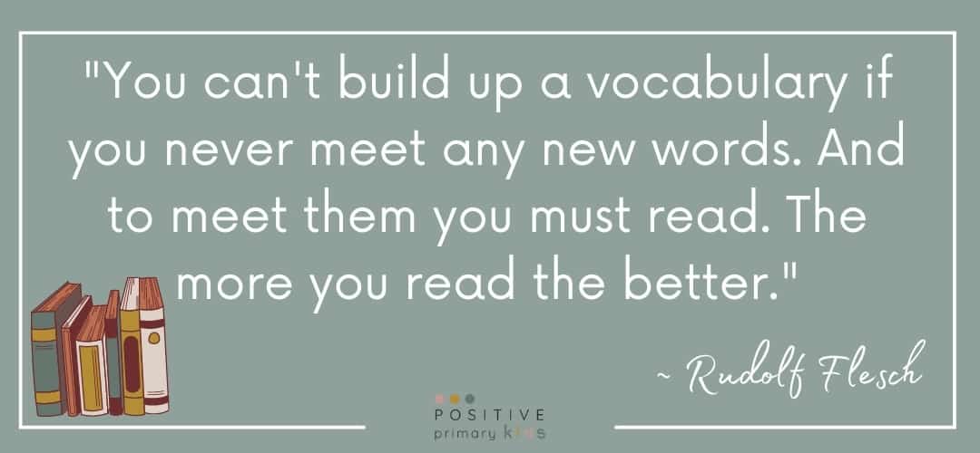 You can't build up a vocabulary if you never meet any new words. And to meet them you must read. The more you read the better. Rudolf Flesch quote