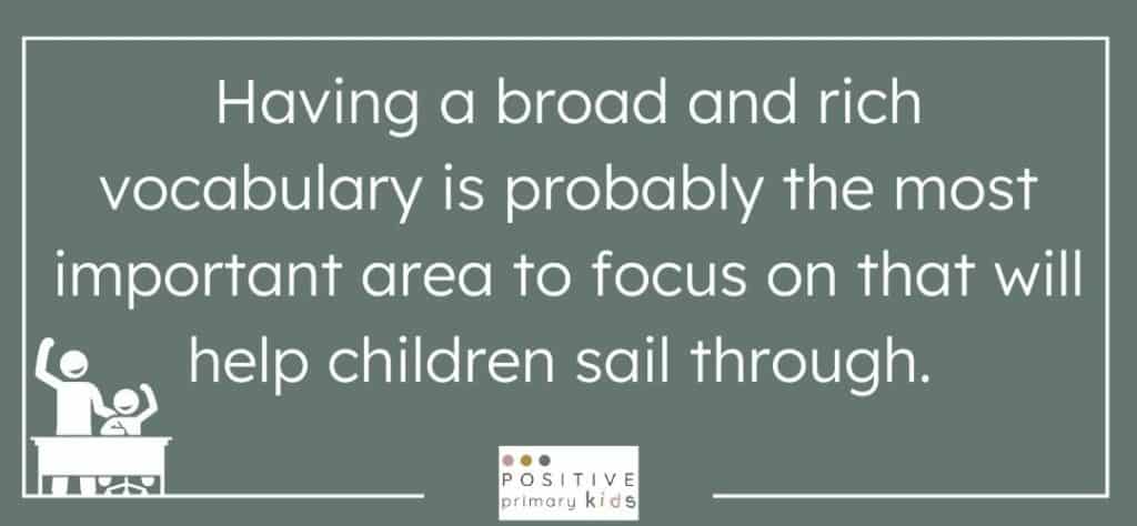 graphic quote reading Having a broad and rich vocabulary is probably the most important area to focus on that will help children sail through."