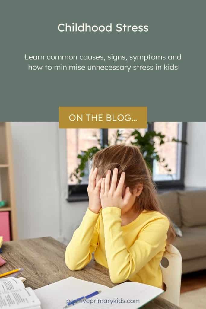 pinterest graphic of upset child in a yellow top sitting with homework spread on the table holding her face in her hands. Title reads: Childhood stress - Learn common causes, signs, symptoms and how to minimise unnecessary stress in kids