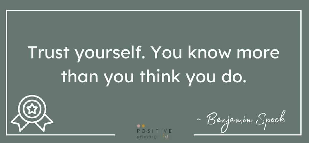 Benjamin Spock Quote, "Trust yourself. You know more than you think you do."